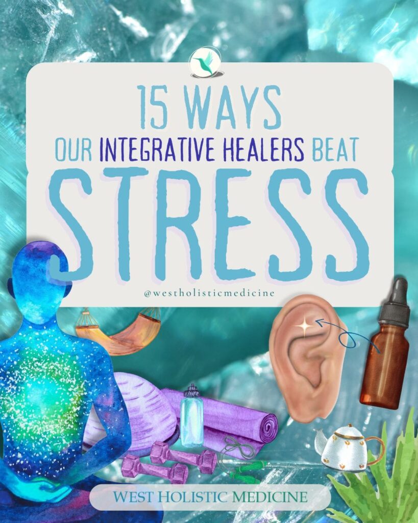15 Ways Our Integrative Healers Beat Stress